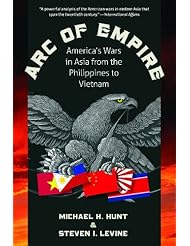 Book: Arc of Empire: Americas Wars in Asia from the Philippines to Vietnam - The University of North Carolina Press