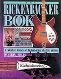 The Rickenbacker Book: A Complete History of Rickenbacker Guitars (Guitar Profile)
