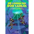 Die Lehren des Don Carlos: Praktische Anwendung der Lehren Carlos Castanedas