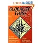 Globalize This! The Battle Against the World Trade Organization and Corporate Rule