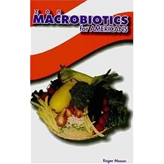 Zen Macrobiotics for Americans: A Practical and Delicious Way to Eat Your Way to Health
