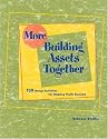 More Building Assets Together: 130 Group Activites for Helping Youth Succeed