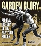 Garden Glory: An Oral History of the New York Knicks