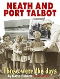 Neath and Port Talbot: Those Were the Days