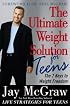 Ultimate Weight Solution for Teens: The 7 Keys to Weight Freedom