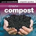 Create Compost: Green Essentials - Organic Guides (Green Essentials)