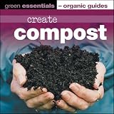 Books : Create Compost: Green Essentials - Organic Guides (Green Essentials): Green Essentials - Organic Guides (Green Essentials)