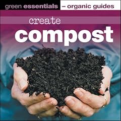 Create Compost: Green Essentials - Organic Guides (Green Essentials)