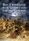 Die Urspr&uuml;nge der Germanen und ihr Glauben: Abhandlungen &uuml;ber nordische Altert&uuml;mer - Peter Feddersen Stuhr