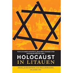 Holocaust in Litauen. Krieg, Judenmorde und Kollaboration im Jahre 1941