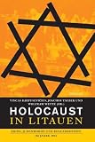 Holocaust in Litauen. Krieg, Judenmorde und Kollaboration im Jahre 1941