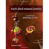Torch-Fired Enamel Jewelry: A Workshop in Painting with Fire ~ Barbara Lewis