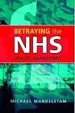 Betraying the NHS: Health Abandoned