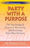 Party with a Purpose: The Psychological Secrets to Recruiting and Retaining Party Plan Partners