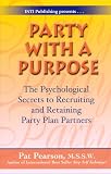 Party with a Purpose: The Psychological Secrets to Recruiting and Retaining Party Plan Partners