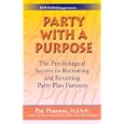 Party with a Purpose: The Psychological Secrets to Recruiting and Retaining Party Plan Partners
