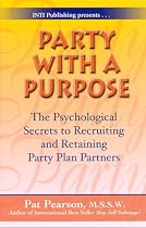 Party with a Purpose: The Psychological Secrets to Recruiting and Retaining Party Plan Partners