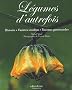 L�gumes d'autrefois : Histoire, vari�t�s insolites, recettes gourmandes
