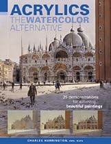 Acrylics, the Watercolor Alternative: 25 Demonstrations for Achieving Beautiful Paintings