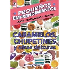 Caramelos, Chupetines Y Otras Dulzuras / Caramels, Lollipops and Other Sweets