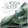 The Yoga of Sleep: Sacred and Scientific Practices to Heal Sleeplessness