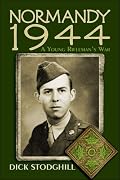 Normandy 1944: A Young Rifleman's War