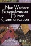 Non-Western Perspectives on Human Communication: Implications for Theory and Practice