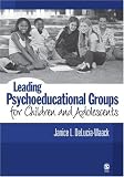 Leading Psychoeducational Groups for Children and Adolescents,
Janice L. DeLucia-Waack