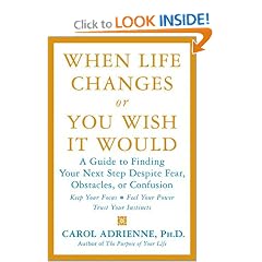 When Life Changes or You Wish It Would: A Guide to Finding Your Next Step Despite Fear, Obstacles, or Confusion
