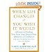 When Life Changes or You Wish It Would: A Guide to Finding Your Next Step Despite Fear, Obstacles, or Confusion