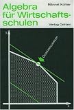 Algebra f&uuml;r Wirtschaftsschulen: Lehr-/Fachbuch - Rolf M&auml;nnel