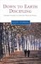Down-to-Earth Discipling: Essential Principles to Guide Your Personal Ministry