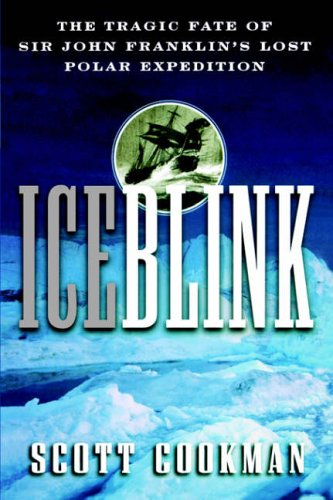 Ice Blink: The Tragic Fate of Sir John Franklin's Lost Polar Expedition