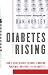 Diabetes Rising: How a Rare Disease Became a Modern Pandemic, and What to Do About It
