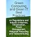 Green Computing and Green It: Best Practices on Regulations and Industry Initiatives, Virtualization, Power Management, Materials Recycling and Telecommuting