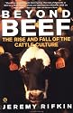 Beyond Beef: The Rise and Fall of the Cattle Culture (Plume)