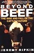 Beyond Beef: The Rise and Fall of the Cattle Culture (Plume)