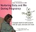 Nurturing Baby and Me During Pregnancy