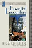 Essential Encounters (Texts and Translations Series (Modern Language Association of America). Translations, 10.)