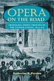 Opera on the Road: Traveling Opera Troupes in the United States, 1825-60 (Music in American Life)