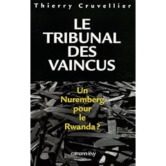 Le Tribunal des vaincus : Un Nuremberg pour le Rwanda ?