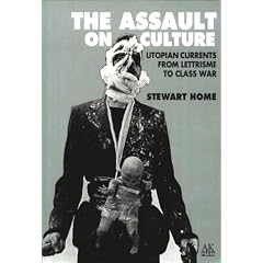 The Assault on Culture: Utopian Currents from Lettrisme to Class War