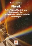 Bild zu: Physik: Teil II: Atom-, Molek&uuml;l- und Quantenphysik - Experimentelle und theoretische Grundlagen