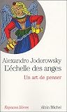 L'�chelle des anges : Un art de penser, suivi de "Image de l'�me"