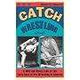Catch Wrestling: A Wild and Wooly Look at the Earl&hellip de Mark S. Hewitt