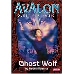 Ghost Wolf (Avalon: Quest for Magic) book cover