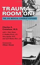 Trauma Room One: The JFK Medical Coverup Exposed