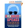 Bradbury Speaks : Too Soon from the Cave, Too Far from the Stars