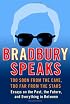 Bradbury Speaks : Too Soon from the Cave, Too Far from the Stars