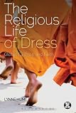 The religious life of dress : global fashion and faith